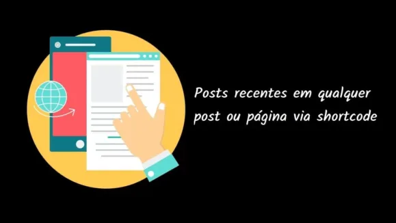 Posts recentes em qualquer post ou página via shortcode