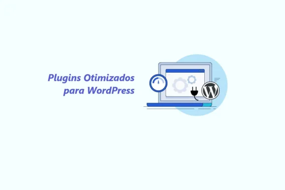 Plugins Otimizados para WordPress: Elevando o Desempenho do Seu Site